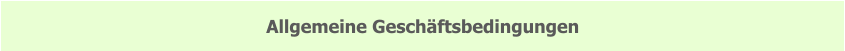 Allgemeine Geschäftsbedingungen