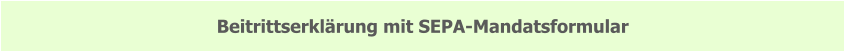 Beitrittserklärung mit SEPA-Mandatsformular